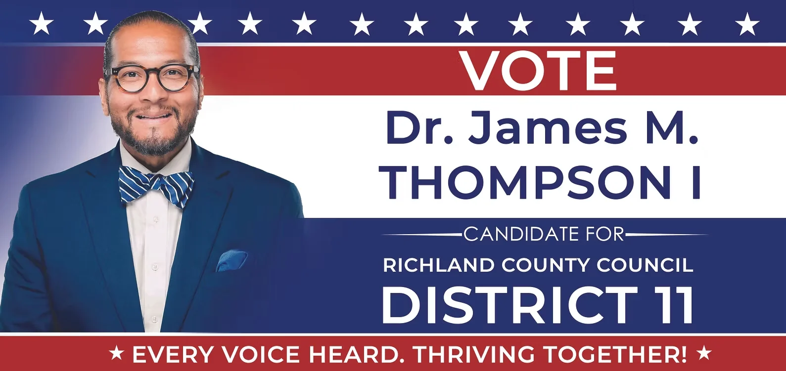 Vote Dr. James M. Thompson I, candidate for Richland County Council District 11. Every Voice Heard. Thriving Together.
